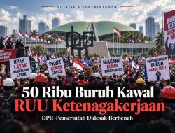 50 Ribu Buruh Kawal RUU Ketenagakerjaan, DPR-Pemerintah Didesak Berbenah