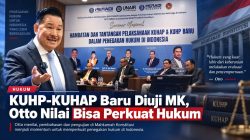 KUHP-KUHAP Baru Diuji MK, Otto Nilai Bisa Perkuat Hukum