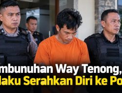 Pembunuhan Way Tenong, Pelaku Serahkan Diri ke Polisi